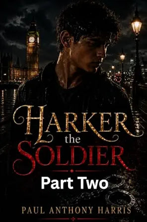 Harker the Soldier Part Two